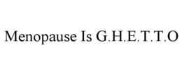 menopause is g.h.e.t.t.o