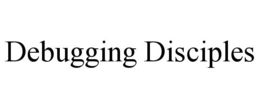 debugging disciples