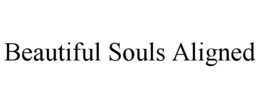 beautiful souls aligned