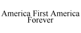 america first america forever