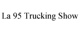 la 95 trucking show
