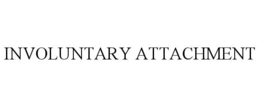 involuntary attachment