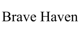 brave haven