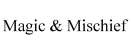 magic & mischief