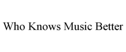 who knows music better