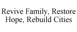 revive family, restore hope, rebuild cities