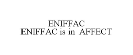 eniffac                                                                                                                                                        eniffac is in  affect