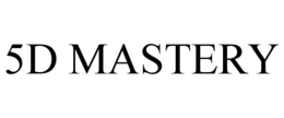 5d mastery