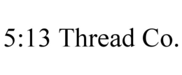 5:13 thread co.