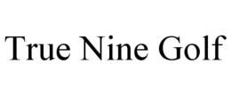 true nine golf