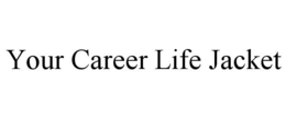 your career life jacket
