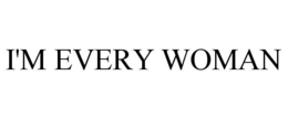 i'm every woman