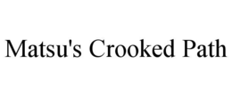 matsu's crooked path