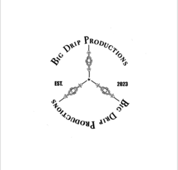big drip productions est. 2023 big drip productions