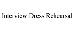 interview dress rehearsal