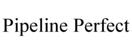 pipeline perfect
