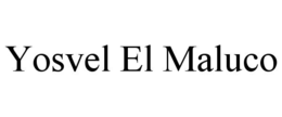 yosvel el maluco