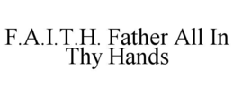 f.a.i.t.h. father all in thy hands