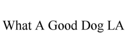 what a good dog la