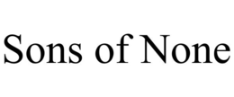 sons of none