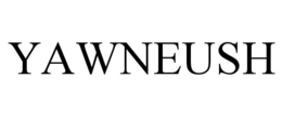 yawneush