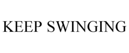 keep swinging