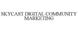 skycast digital community marketing