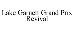 lake garnett grand prix revival