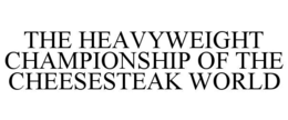 the heavyweight championship of the cheesesteak world