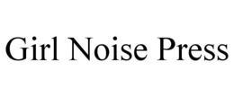 girl noise press