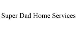 super dad home services