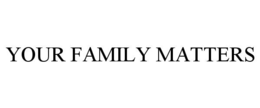 your family matters