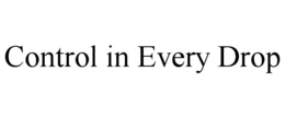 control in every drop