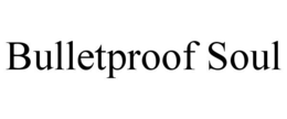 bulletproof soul