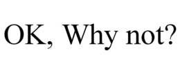 ok, why not?
