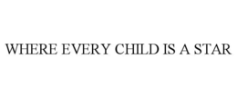 where every child is a star
