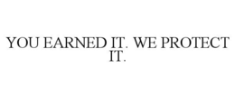 you earned it. we protect it.
