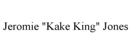 jeromie "kake king" jones
