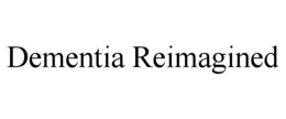 dementia reimagined