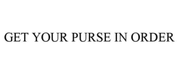 get your purse in order