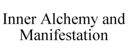 inner alchemy and manifestation