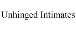 unhinged intimates