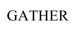 gather