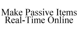 make passive items real-time online