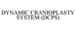 dynamic cranioplasty system (dcps)