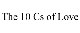 the 10 cs of love