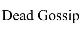 dead gossip