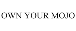 own your mojo