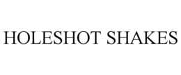 holeshot shakes