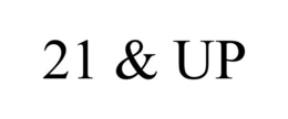 21 & up